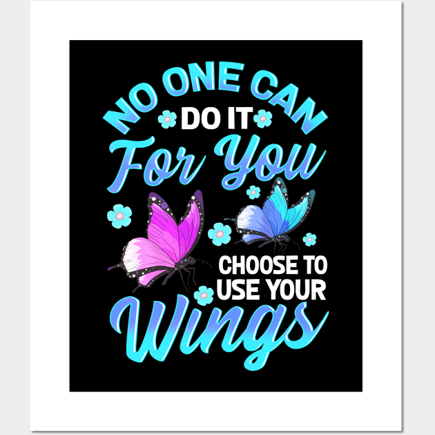 No One Can Do It For You Choose To Use Your Wings Wall Art by theperfectpresents